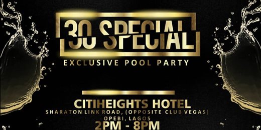 30 Special (Exclusive Pool Party)