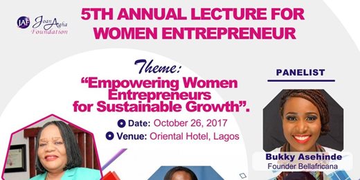 JOAN AGHA FOUNDATION (JAF) FIFTH ANNUAL LECTURE FOR WOMEN ENTREPRENURS