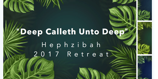 Hephzibah Retreat 2017 - "Deep Calleth Unto Deep" | Retreat to Surrender
