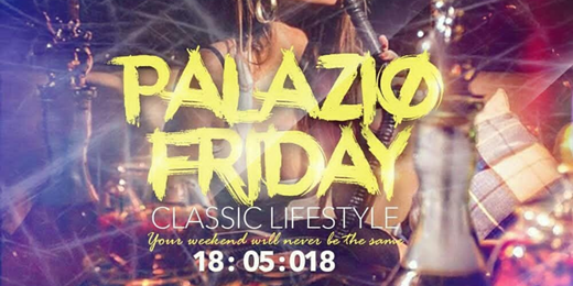 Palazio Friday